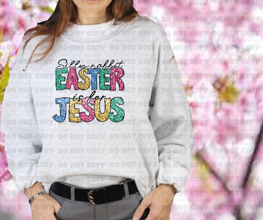 3669 Silly Rabbit Easter is For Jesus Faux Glitter DREAM TRANSFER* DTF