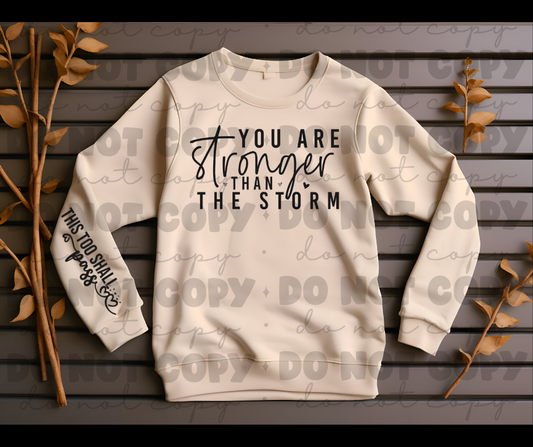 3688 You are stronger than the storm this too shall pass  with sleeve *DREAM TRANSFER* DTF
