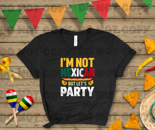 3743 I'm Not Mexican But Let's Party DREAM TRANSFER* DTF