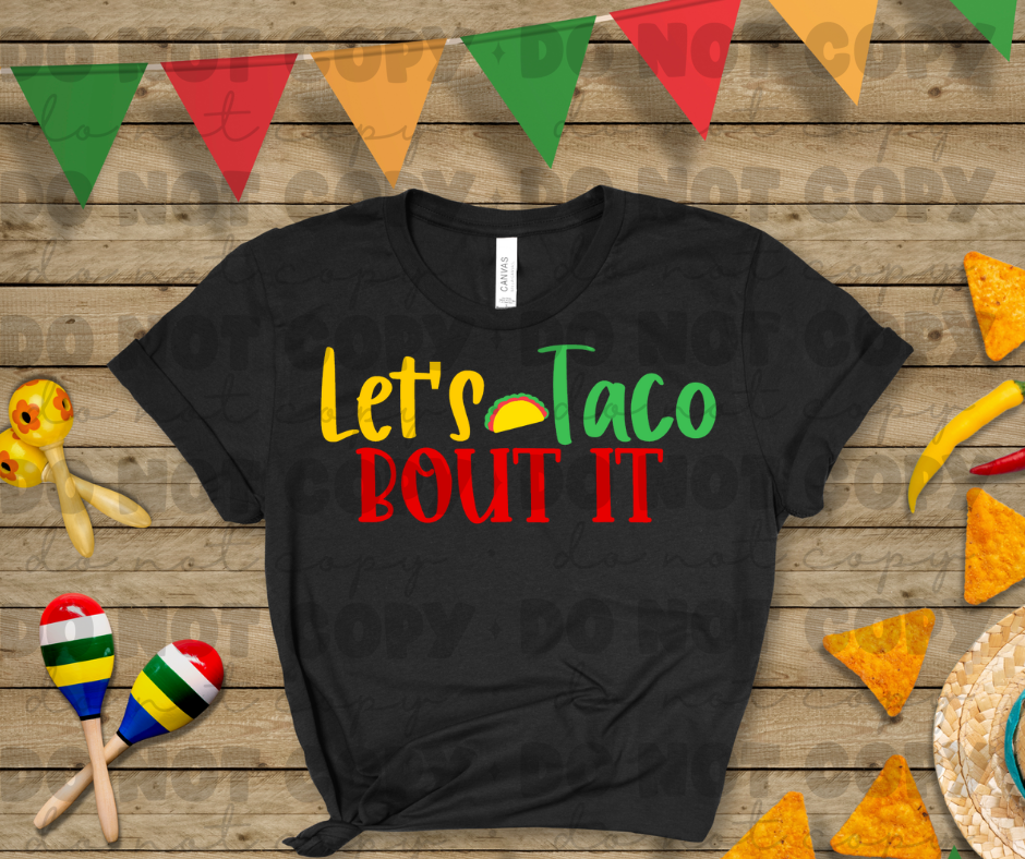 3757 Let's Taco Bout It DREAM TRANSFER* DTF