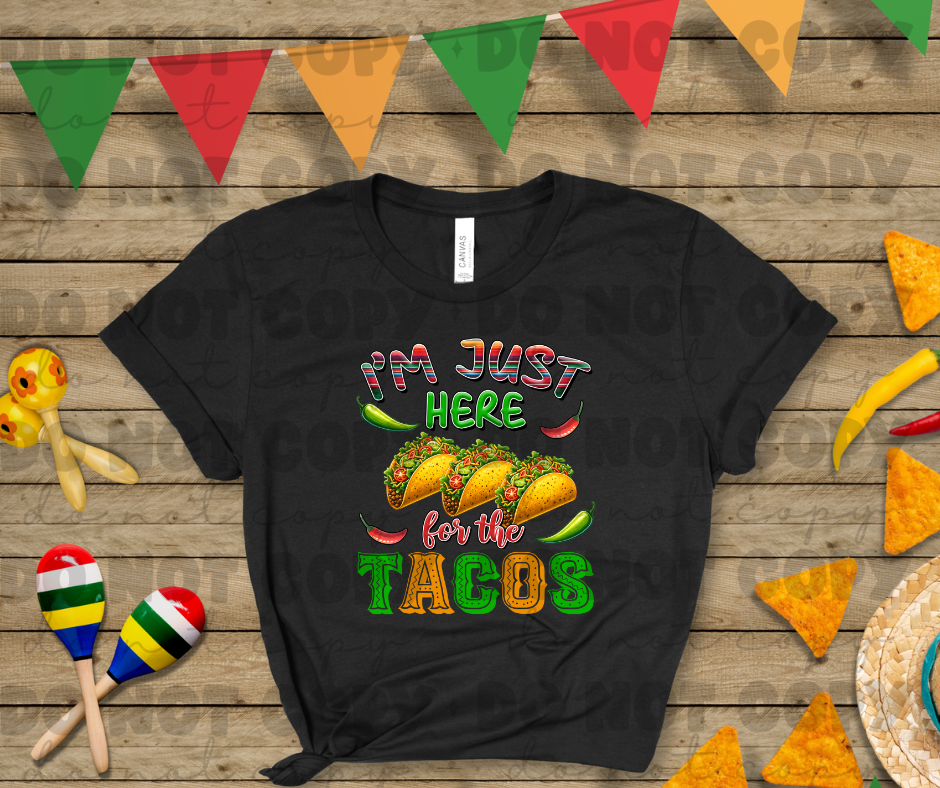 3746 Im Just here for the tacos DREAM TRANSFER* DTF