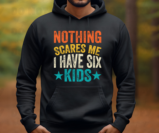 3988 Nothing Scares me I have six kids *DREAM TRANSFER* DTF