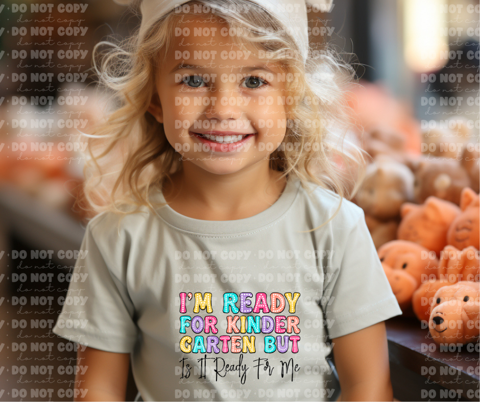 4285 I'm ready for kindergarten but is it ready for me *DREAM TRANSFER* DTF