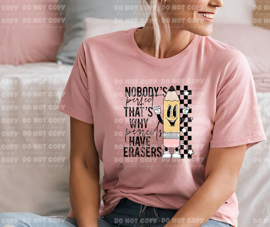 4289 Nobody's perfect that's why pencils have erasers *DREAM TRANSFER* DTF