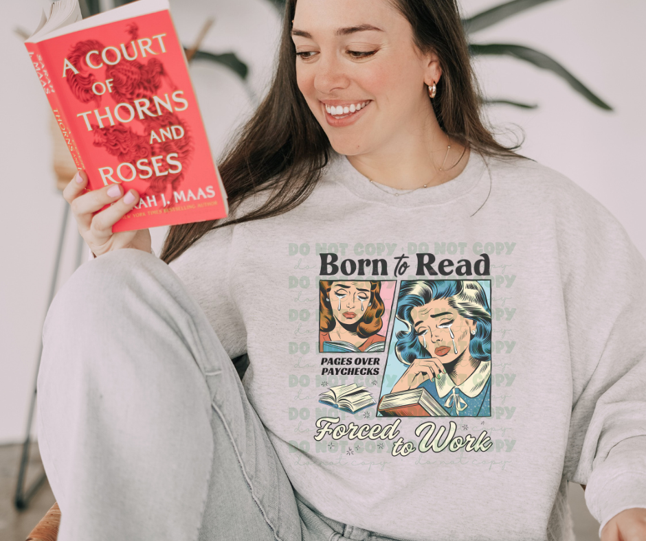 5049- Born to read forced to work *DTF