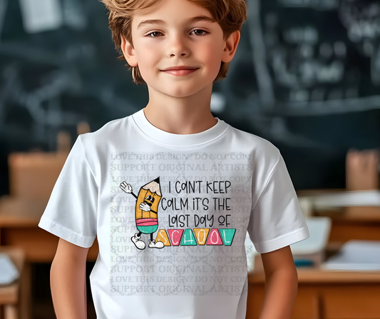 5667 - I can't keep calm it's the last day of school *DTF