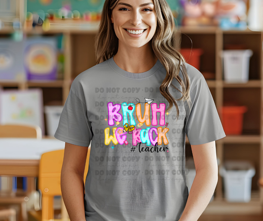 6108 - Bruh we back teachers * DTF Transfer