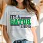 6184 - It's a Gator thing * DTF Transfer