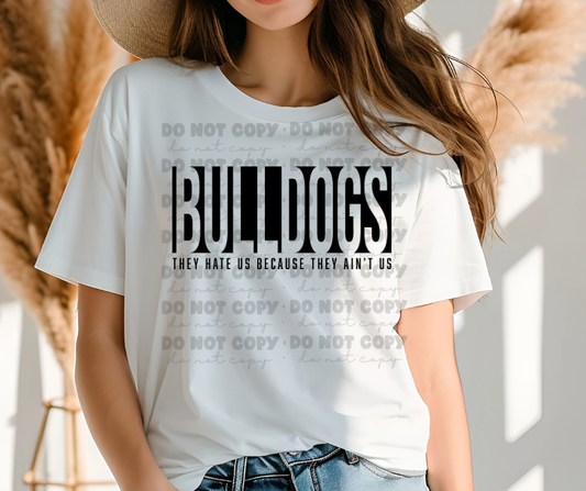 6178 - Bulldogs they hate us because they ain't us * DTF Transfer