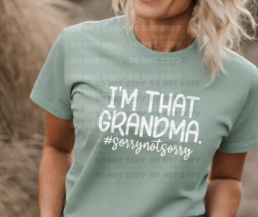 6375 - I'm that grandma sorry not sorry * DTF Transfer