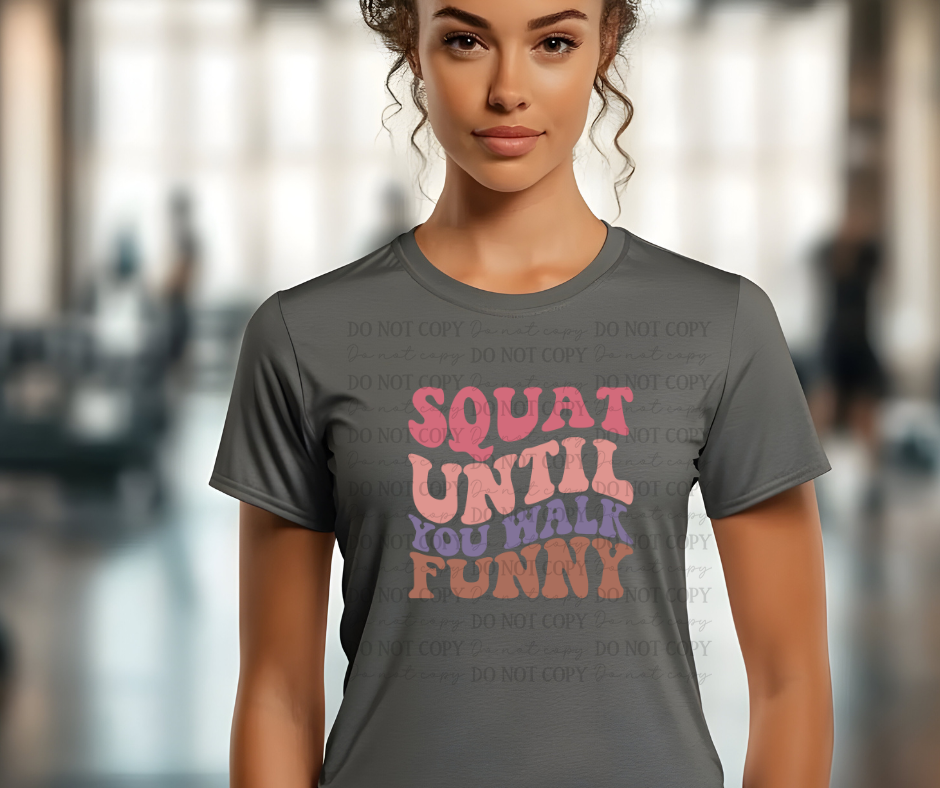 6616 - Squat until you walk funny *DTF Transfer