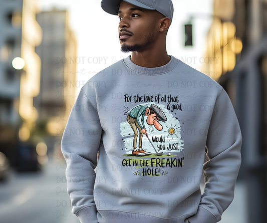 6727 - For the love of all that is good would you just, get it in the freakin hole *DTF Transfer