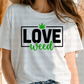 6787 - Love weed *DTF Transfer
