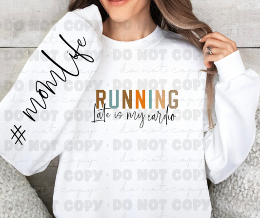 5602 - Running late is my cardio with Momlife sleeve * DTF