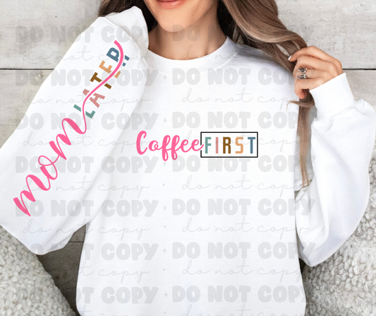 5603 - Coffee first with Mom later sleeve * DTF