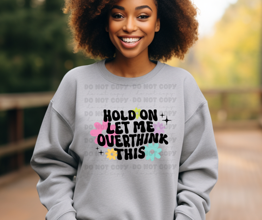 5754 - Hold on let me overthink this *DTF Transfer