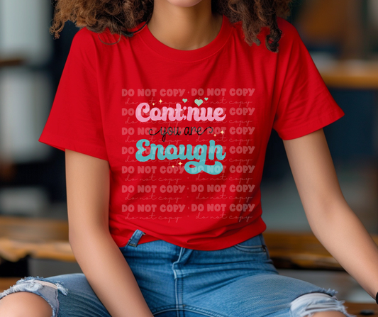 5760 - Continue you are enough *DTF Transfer