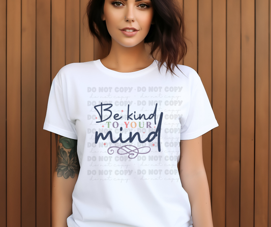 5763 - Be kind to your mind *DTF Transfer