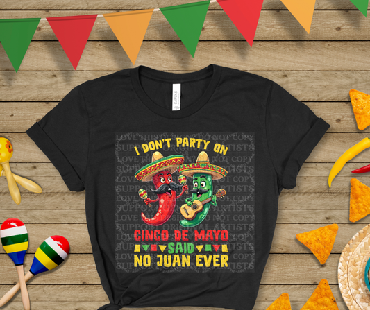 5500 - I don't party on cinco de mayo said no Juan ever *DTF