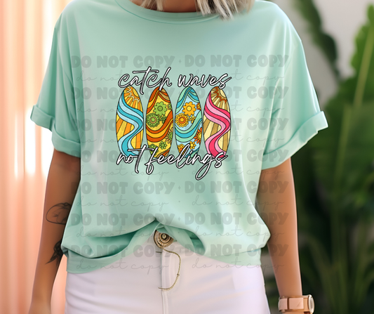 5878 - Catch waves not feelings *DTF Transfer