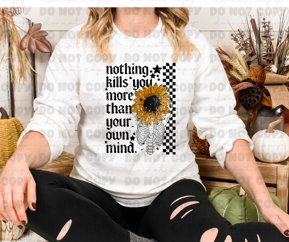 6539 - Nothing kills you more than your own mind *DTF Transfer