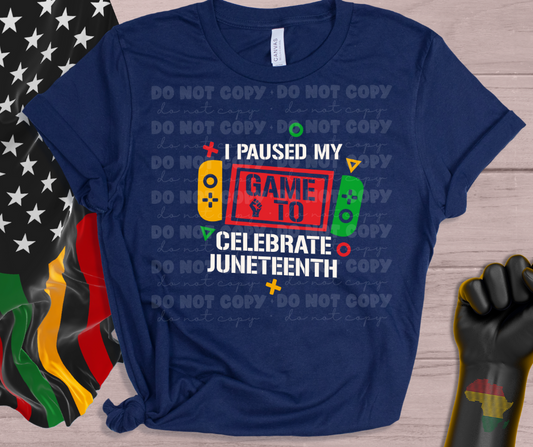 5845 - I paused my game to celebrate Juneteenth *DTF Transfer