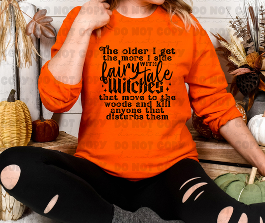 6488 - The older I get the more I side with fairytale witches *DTF Transfers