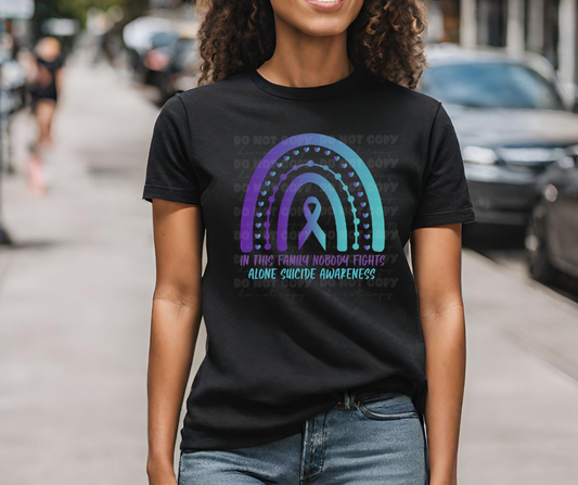 6434- In this family nobody fights alone suicide awareness * DTF Transfer