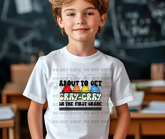 6159 - About to get cray cray in the first grade * DTF Transfer