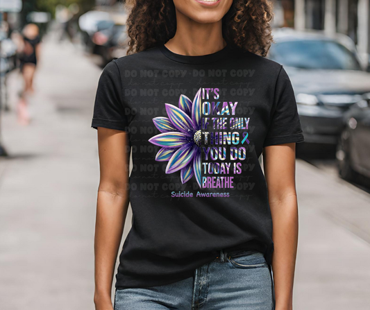 6438 - It's okay if the only thing you do today is breathe * DTF Transfer