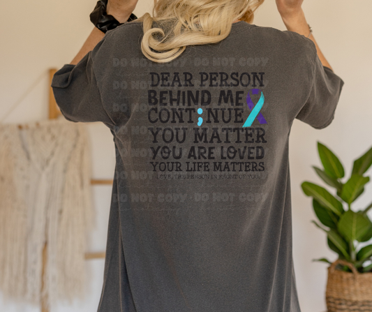 6439 - Dear person behind me continue you matter you are loved your life matters love the person in front of you * DTF Transfer