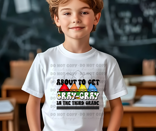 6162 - About to get cray cray in the third grade * DTF Transfer