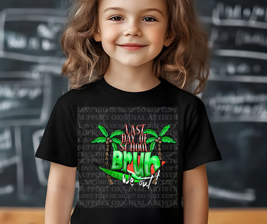 5682 - Last day of school Bruh we out green *DTF