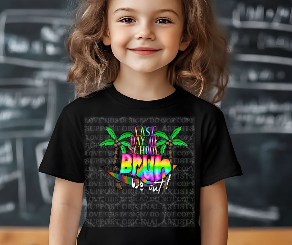 5683 - Last day of school Bruh we out multicolor *DTF
