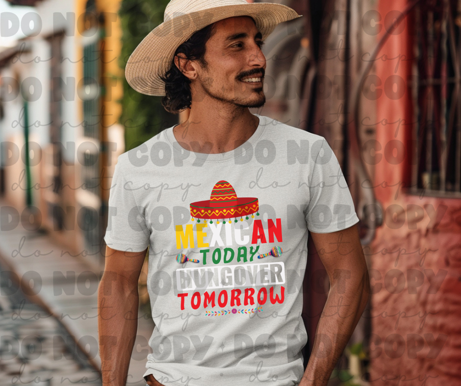 3724 Mexican Today Hungover Tomorrow  DREAM TRANSFER* DTF