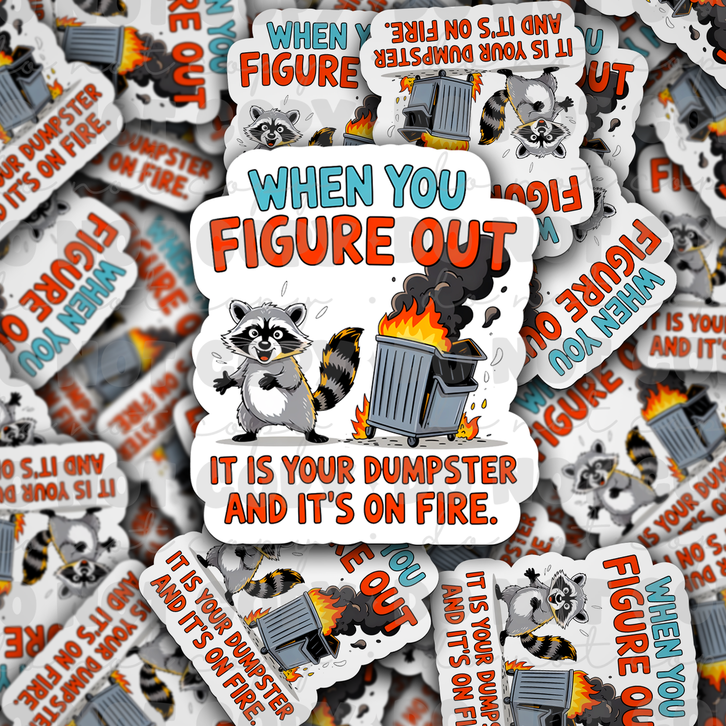 DC 1898 - When you figure out it is your dumpster and it's on fire Die Cut Sticker
