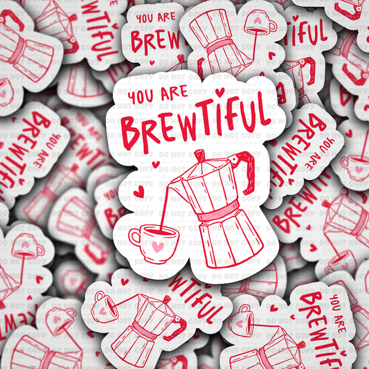 DS - 2475 You are brewtiful Die Cut Sticker