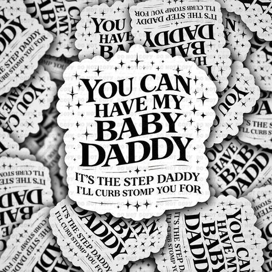 DS 2780  - You can have my baby daddy Die Cut sticker