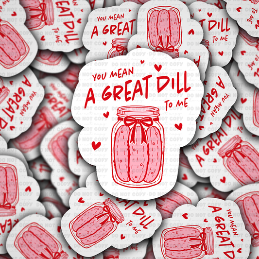 DS - 2477 You mean a great dill to me Die Cut Sticker