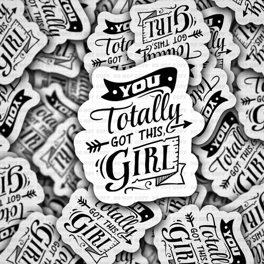 DS 2921 - You totally got this girl Die Cut sticker