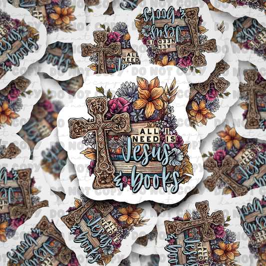 All I need is Jesus and books Die cut sticker 3-5 Business Day TAT