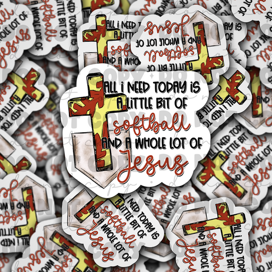 All i need today is softball  Die cut sticker 3-5 Business Day TAT