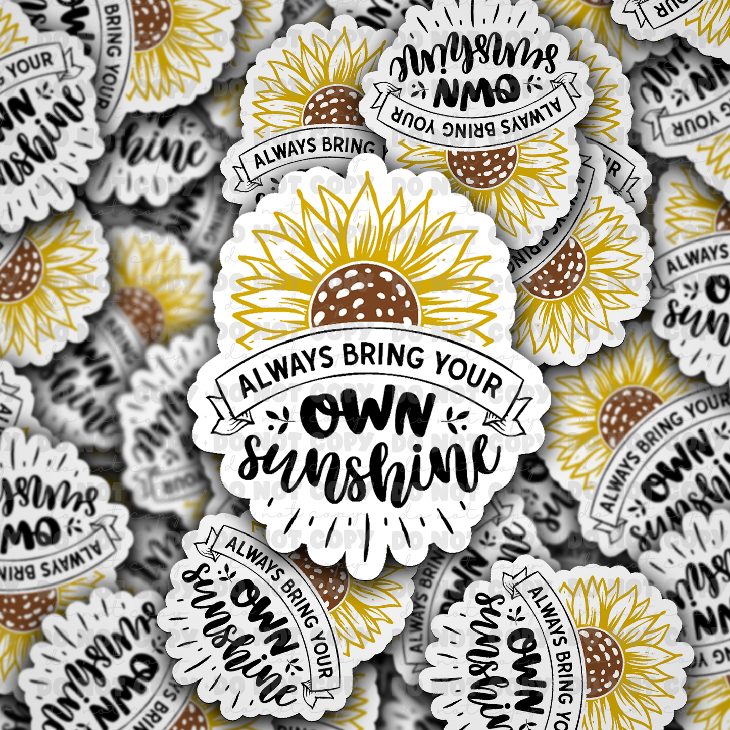 dc489 Always bring your own sunshine Die cut sticker 3-5 Business Day TAT