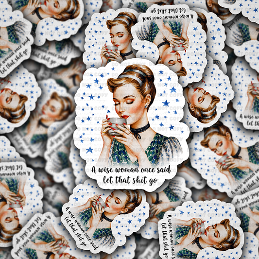 DC 1792 - A wise woman once said let that shit go Die Cut Sticker