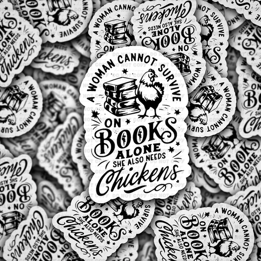 DS -2372 - A woman cannot survive on books alone she also needs Die Cut Sticker