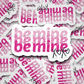 DC491 Be mine glitter Die cut sticker 3-5 Business Day TAT
