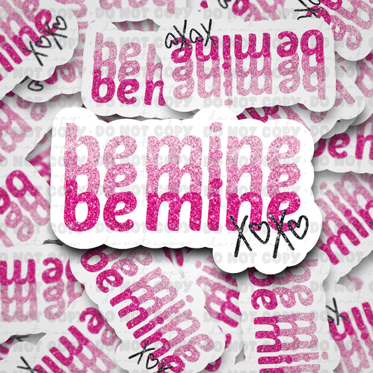 DC491 Be mine glitter Die cut sticker 3-5 Business Day TAT