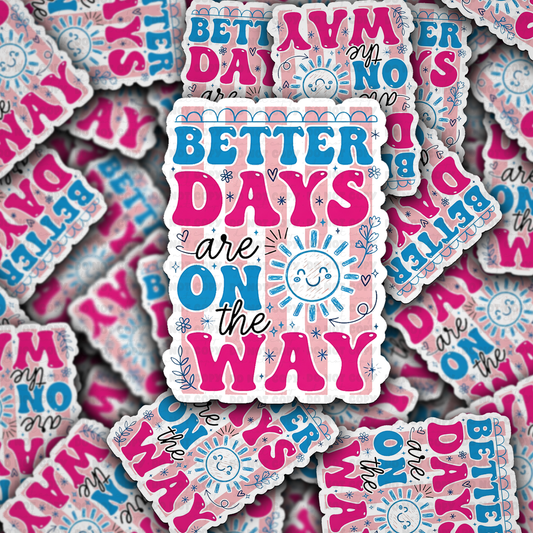 DS 2797 - Better days are on the way Die Cut sticker