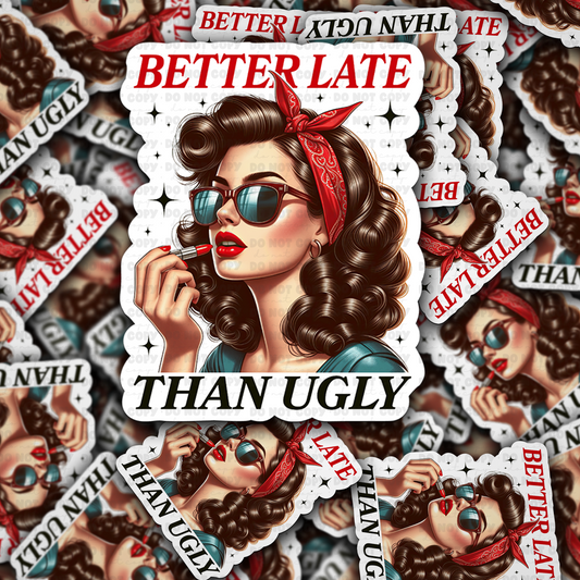 DC 1602 - Better late than ugly Die Cut Sticker