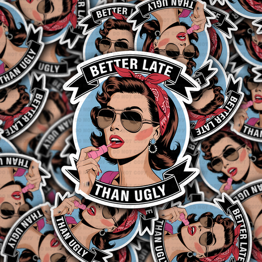 DC 1476 - Better late than ugly die cut sticker